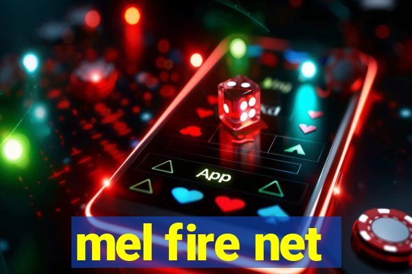 mel fire net